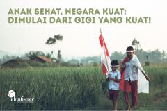 Anak Sehat, Negara Kuat: Dimulai dari Gigi yang Kuat!