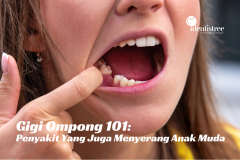 KENALI GIGI OMPONG: Penyakit Yang Juga Menyerang Anak Muda