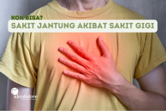 SAKIT JANTUNG AKIBAT SAKIT GIGI, KOK BISA?