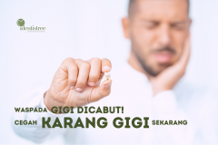WASPADA GIGI DICABUT, CEGAH KARANG GIGI DARI SEKARANG!