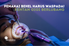 PEMAKAI BEHEL HARUS WASPADA: RENTAN GIGI BERLUBANG