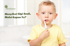 MENYIKAT GIGI ANAK, MULAI KAPAN YA?